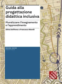 Guida alla progettazione didattica inclusiva. Pluralizzare l'insegnamento e l'apprendimento libro