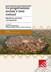 Co-progettazione sociale e beni comuni. Significati, pratiche e prospettive libro