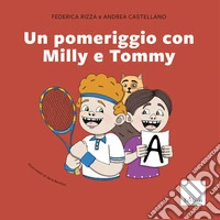 Un pomeriggio con Milly e Tommy libro