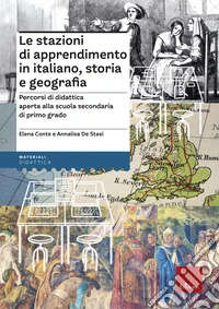 Le stazioni di apprendimento in italiano, storia e geografia. Percorsi operativi di didattica aperta alla secondaria di primo grado libro