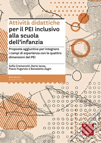 Attività didattiche per il PEI inclusivo alla scuola dell'infanzia. Proposte aggiuntive per integrare i campi di esperienza con le quattro dimensioni del PEI libro