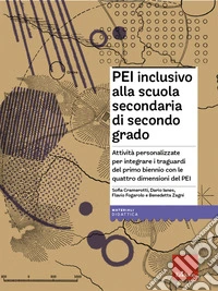 PEI inclusivo alla scuola secondaria di secondo grado. Attività personalizzate per integrare i traguardi del primo biennio con le quattro dimensioni del PEI. Con Materiale digitale (su supporto fisico) libro
