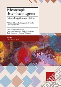 Psicoterapia sistemica integrata. Guida all'applicazione pratica con singoli, coppie e famiglie libro