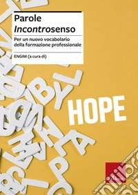 Parole incontrosenso. Per un nuovo vocabolario della formazione professionale libro