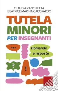Tutela minori per insegnanti. Domande e risposte libro