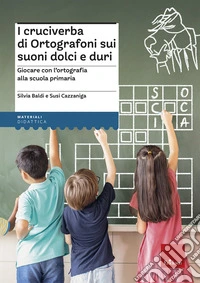 I cruciverba di Ortografoni sui suoni dolci e duri. Suoni dolci e duri libro