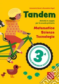 Tandem. Classe 3. Matematica, scienze, tecnologia. Attività in coppia per la scuola primaria libro