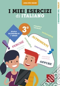 I miei esercizi di italiano. Scuola secondaria di 1º grado. Classe 3ª libro