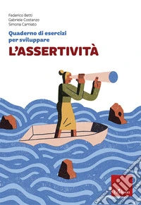 Quaderno di esercizi per sviluppare l'assertività libro