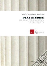 Deaf studies. Per una lettura critica della sordità libro
