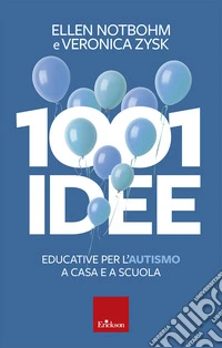 1001 idee educative per l'autismo a casa e a scuola libro