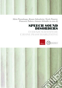 Speech sound disorders. Evidenze scientifiche e buone prassi riabilitative. Con risorse online libro