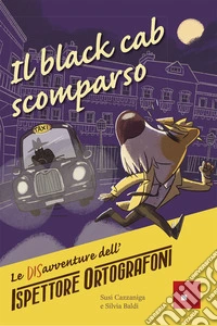 Il black cab scomparso. Le DISavventure dell'Ispettore Ortografoni libro