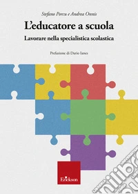 L'educatore a scuola. Lavorare nella specialistica scolastica libro