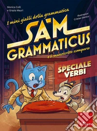 I mini gialli della grammatica. Sam Grammaticus e il manoscritto scomparso. Speciale verbi libro