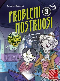 L'amuleto della luna piena. Problemi mostruosi all'hotel De Tenebris. Vol. 3 libro