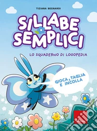 Sillabe semplici. Lo Squaderno di logopedia libro