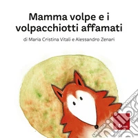 Mamma volpe e i volpacchiotti affamati - NON IN VENDITA libro