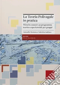 La teoria polivagale in pratica. «Wired to connect»: un programma teorico-esperienziale per gruppi libro