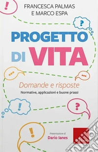 Progetto di vita. Domande e risposte. Normative, applicazioni e buone prassi libro