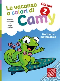 Le vacanze a colori di Camy. Primaria. Classe seconda. Italiano e matematica libro