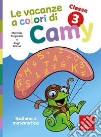 Le vacanze a colori di Camy. Primaria. Classe terza. Italiano e matematica libro
