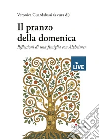 Il pranzo della domenica - DISPONIBILE PRESSO L'EDITORE libro