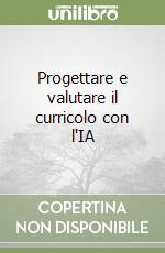 Progettare e valutare il curricolo con l'IA