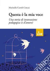 Questa è la mia voce. Una storia di innovazione pedagogica (e d'amore)