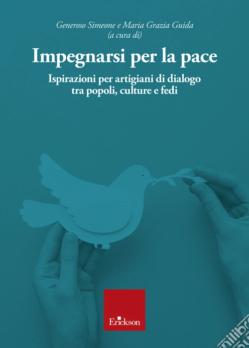 Impegnarsi per la pace. Ispirazioni per artigiani di dialogo tra popoli, culture e fedi