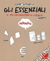 Gli essenziali. Matematica. Il mio raccoglitore di classe. Scuola primaria. Classe 4ª