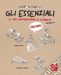 Gli essenziali. Italiano. Il mio raccoglitore di classe. Scuola primaria. Classe 4ª. Vol. 4