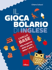 Il giocabolario di inglese. Livello base libro