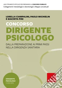 Concorso dirigente psicologo. Dalla preparazione ai primi passi nella dirigenza sanitaria