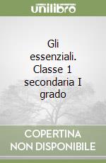 Gli essenziali. Classe 1 secondaria I grado libro