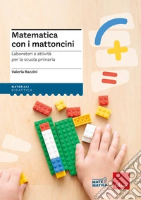 Matematica con i mattoncini libro