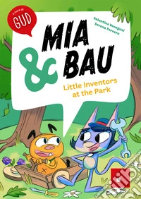 Mia & Bau. Little inventors at the park libro