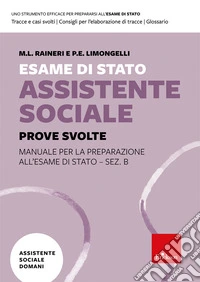 Esame di Stato assistente sociale. Manuale per la preparazione all'Esame di Stato - Sez. B. Vol. 2: Prove svolte libro