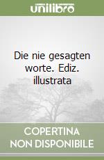 Die nie gesagten worte. Ediz. illustrata