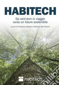 Habitech. Da vent'anni in viaggio verso un futuro sostenibile