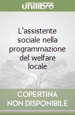 L'assistente sociale nella programmazione del welfare locale
