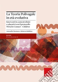 La teoria polivagale in età evolutiva. Interventi in contesti clinici e educativi con il protocollo Wired to Connect - Children