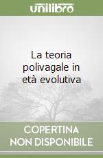 La teoria polivagale in età evolutiva libro