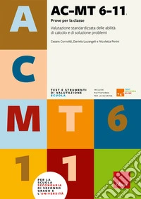 AC-MT 6-11 anni. Prove per la classe. Valutazione standardizzata delle abilità di calcolo e di soluzione di problemi. Nuova ediz. Con TEO Test Erickson Online