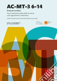 AC-MT-3 6-14 anni. Prove per la clinica. Test di valutazione delle abilità di calcolo e del ragionamento matematico. Nuova ediz. Con piattaforma TEO Test Erickson Online