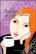 Prendiamoci un caffè (americano)