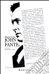 John Fante. Uno scrittore maledettamente ironico libro di Pierro Alfonso