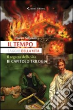 Il segreto della vita. Il tempo saggio della vita (3)