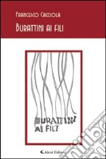 Burattini ai fili libro