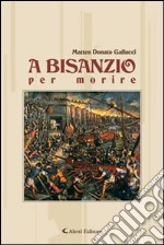 A Bisanzio per morire libro